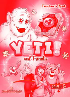 Yeti and Friends Junior A Teacher's Book